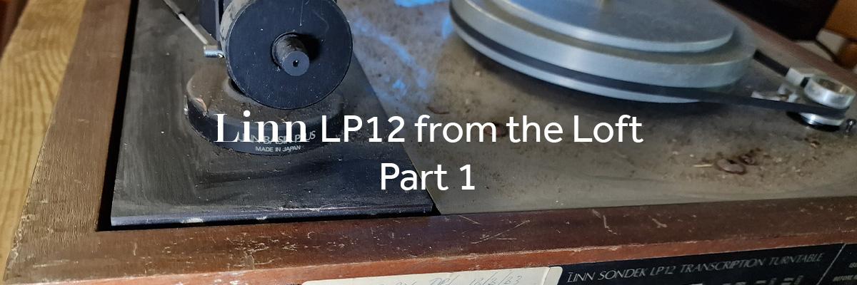 Linn LP12 from the Loft Part 1